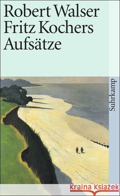 Fritz Kochers Aufsätze Walser, Robert 9783518376010