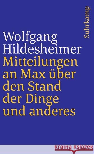 Mitteilungen an Max über den Stand der Dinge und anderes Hildesheimer, Wolfgang 9783518377765 Suhrkamp