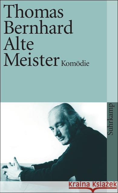 Alte Meister : Komödie. Ausgezeichnet mit dem Prix Medicis für ausländische Literatur 1988 Bernhard, Thomas   9783518380536 Suhrkamp