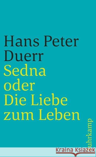 Sedna oder Die Liebe zum Leben Duerr, Hans Peter 9783518382103 Suhrkamp