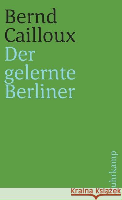 Der gelernte Berliner Cailloux, Bernd 9783518383438 Suhrkamp