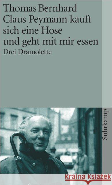 Claus Peymann kauft sich eine Hose und geht mit mir essen : Drei Dramolette Bernhard, Thomas   9783518387221 Suhrkamp