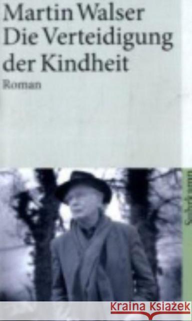 Die Verteidigung der Kindheit : Roman. Ausgezeichnet mit dem Friedrich-Schiedel-Literaturpreis 1992 Walser, Martin   9783518387528 Suhrkamp