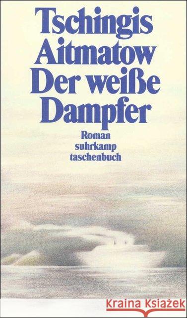 Der weiße Dampfer : Roman Aitmatow, Tschingis Groth, Uwe  9783518389188 Suhrkamp