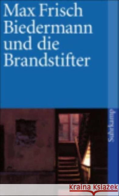 Biedermann und die Brandstifter : Ein Lehrstück ohne Lehre. Mit einem Nachspiel Max Frisch 9783518390450 Suhrkamp