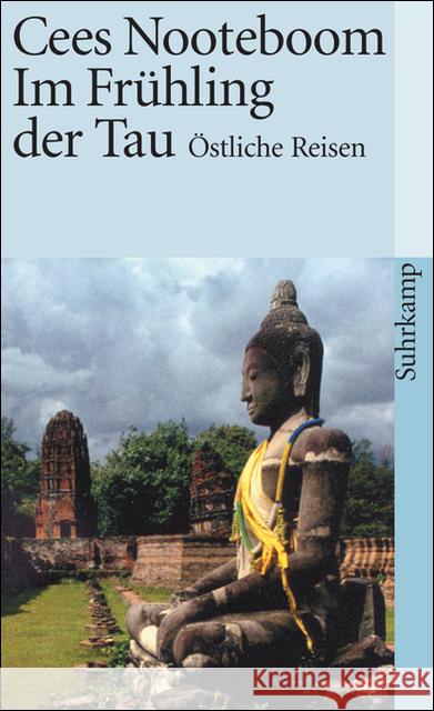 Im Frühling der Tau : Östliche Reisen Nooteboom, Cees   9783518392737 Suhrkamp