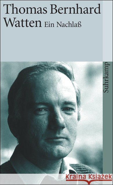 Watten : Ein Nachlaß Bernhard, Thomas   9783518393208