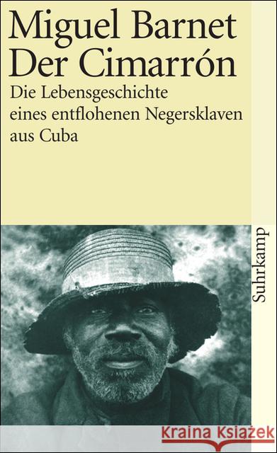 Der Cimarron : Die Lebensgeschichte eines entflohenen Negersklaven aus Cuba. Mit Nachw. v. Heinz R. Sonntag u.Alfredo Chacón Barnet, Miguel Baumgart, Hildegard  9783518395400