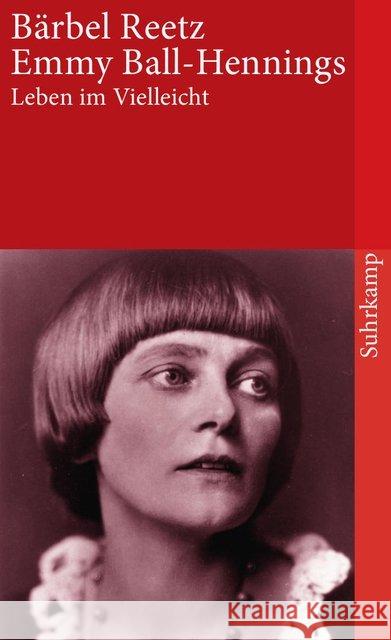 Emmy Ball-Hennings : Leben im Vielleicht. Eine Biographie Reetz, Bärbel 9783518397404 Suhrkamp
