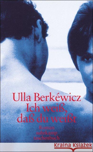 Ich weiß, daß du weißt : Roman Berkéwicz, Ulla   9783518397503