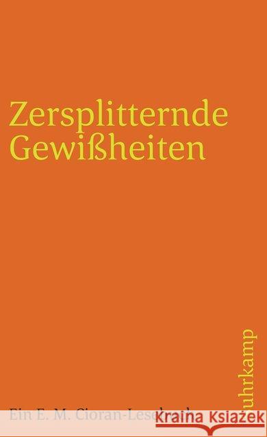 Zersplitternde Gewißheiten : Ein E. M. Cioran-Lesebuch Cioran, Emile M. 9783518397787 Suhrkamp