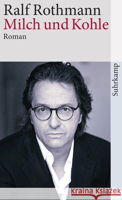 Milch und Kohle : Ausgezeichnet mit dem Evangelischen Buchpreis, Kategorie Roman, 2003. Roman Rothmann, Ralf   9783518398098 Suhrkamp