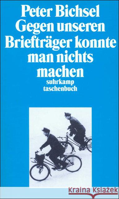 Gegen unseren Briefträger konnte man nichts machen : Kolumnen 1990-1994 Bichsel, Peter   9783518398227