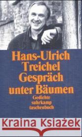 Gespräch unter Bäumen : Gedichte. Ausgew. u. mit e. Nachw. v. Rainer Weiss Treichel, Hans-Ulrich 9783518399002