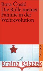 Die Rolle meiner Familie in der Weltrevolution Cosic, Bora Wittmann, Mirjana  Wittmann, Klaus 9783518399224 Suhrkamp