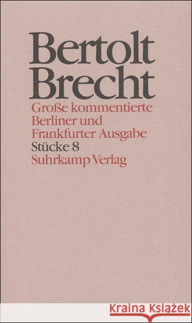 Stücke. Tl.8 : Der kaukasische Kreidekreis (1949). Der kaukasische Kreidekreis (1954). Die Antigone des Sophokles. Die Tage der Kommune. Der Hofmeister. Biberpelz und roter Hahn Brecht, Bertolt Hecht, Werner Knopf, Jan 9783518400685 Suhrkamp