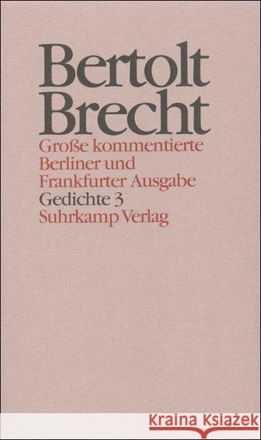 Gedichte. Tl.3 : Gedichte und Gedichtfragmente. 1913-1927 Brecht, Bertolt Hecht, Werner Knopf, Jan 9783518400739