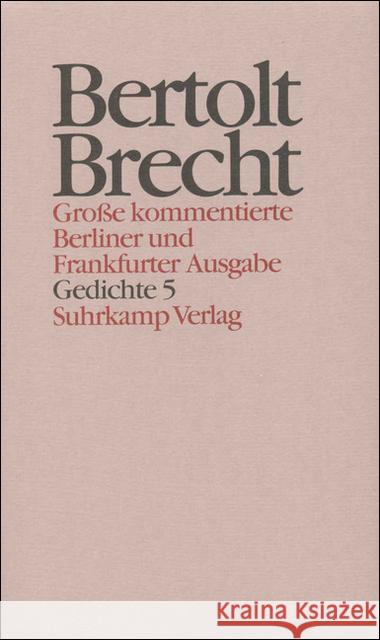 Gedichte. Tl.5 : Gedichte und Gedichtfragmente 1940-1956 Brecht, Bertolt Hecht, Werner Knopf, Jan 9783518400753