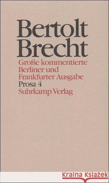 Prosa. Tl.4 : Geschichten, Filmgeschichten, Drehbücher 1913-1939 Brecht, Bertolt Hecht, Werner Knopf, Jan 9783518400791