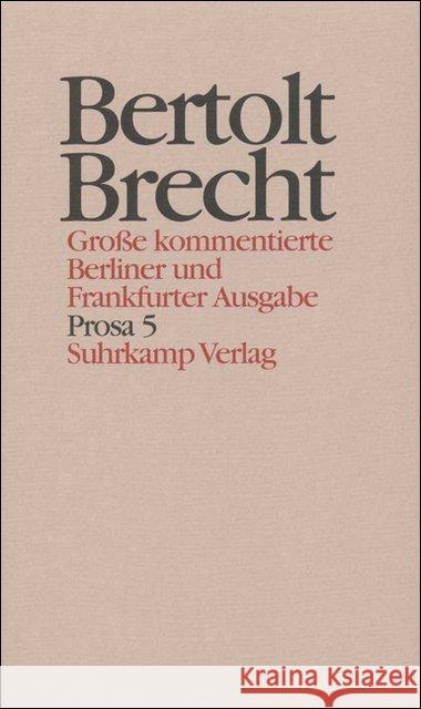 Prosa. Tl.5 : Geschichten, Filmgeschichten, Drehbücher 1940-1956 Brecht, Bertolt Hecht, Werner Knopf, Jan 9783518400807