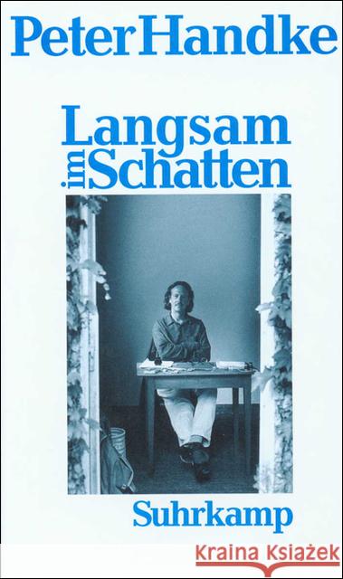 Langsam im Schatten : Gesammelte Verzettelungen 1980-1992 Handke, Peter 9783518404799 Suhrkamp