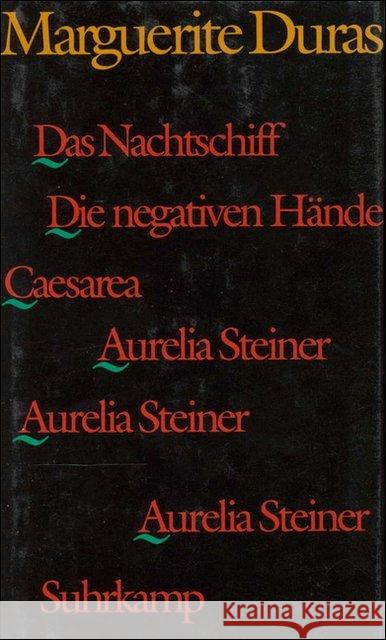 Das Nachtschiff. Caesarea. Die negativen Hände : Aurelia Steiner Duras, Marguerite 9783518404942 Suhrkamp