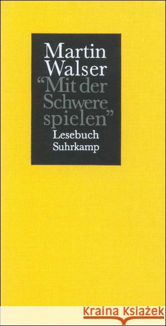 'Mit der Schwere spielen' : Lesebuch Walser, Martin 9783518406908 Suhrkamp