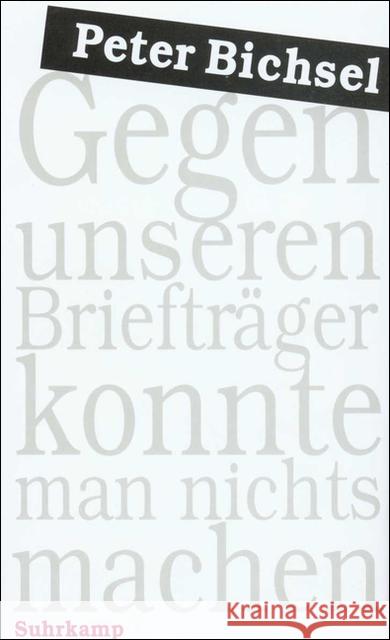 Gegen unseren Briefträger konnte man nichts machen : Kolumnen 1990-1994 Bichsel, Peter   9783518407080 Suhrkamp