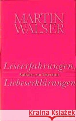 Leseerfahrungen, Liebeserklärungen : Aufsätze zur Literatur Walser, Martin 9783518408773 Suhrkamp