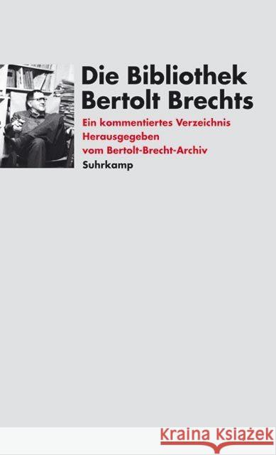 Die Bibliothek Bertolt Brechts : Ein kommentiertes Verzeichnis. Hrsg. v. Bertolt-Brecht-Archiv Wizisla, Erdmut Streidt, Helgrid Loeper, Heidrun 9783518409763 Suhrkamp