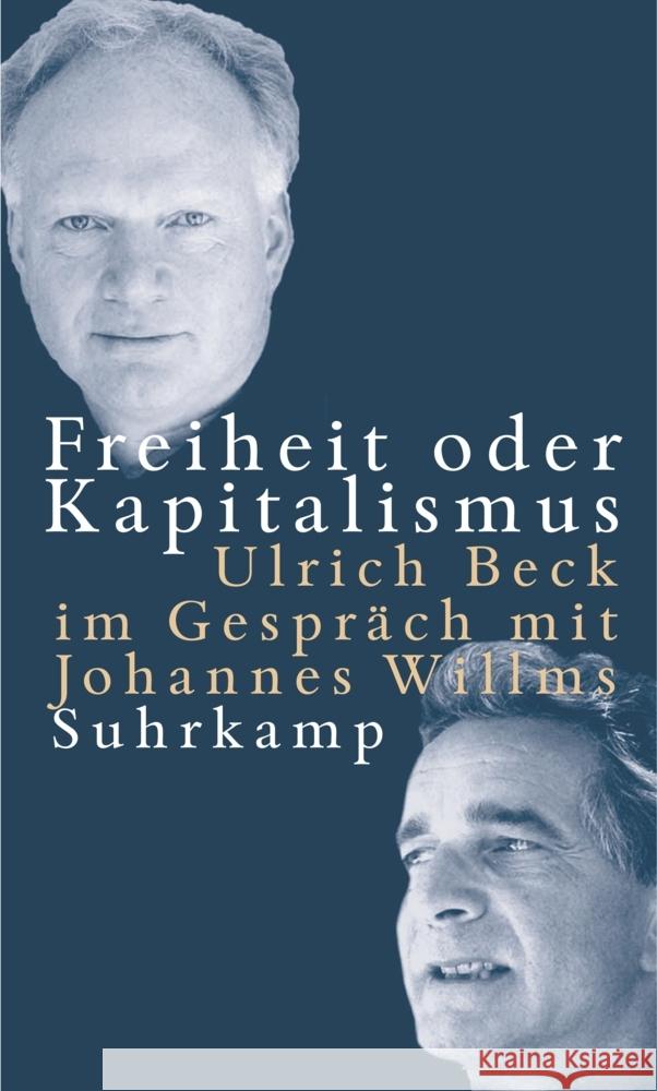 Freiheit oder Kapitalismus : Gesellschaft neu denken. Ulrich Beck im Gespräch mit Johannes Wilms Beck, Ulrich Willms, Johannes  9783518412060