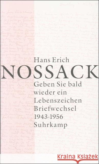 Geben Sie bald wieder ein Lebenszeichen, 2 Bde. : Briefwechsel 1943-1956. Briefe; Kommentar Nossack, Hans Erich 9783518412787