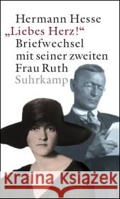 'Liebes Herz!' : Hermann Hesses Briefwechsel mit seiner zweiten Frau Ruth Hesse, Hermann Michels, Ursula Michels, Volker 9783518417256 Suhrkamp