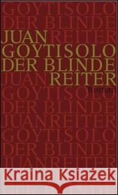 Der blinde Reiter : Roman Goytisolo, Juan 9783518417515