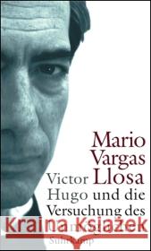 Victor Hugo und die Versuchung des Unmöglichen Vargas Llosa, Mario Ammar, Angelica  9783518417614 Suhrkamp