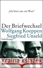 'Ich bitte um ein Wort . . .' : Der Briefwechsel Wolfgang Koeppen - Siegfried Unseld. Hrsg. v. Alfred Estermann u. Wolfgang Schopf Koeppen, Wolfgang Unseld, Siegfried  9783518417683 Suhrkamp