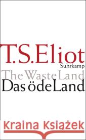 Das öde Land. The Waste Land : Engl.-Dtsch. Eliot, Thomas S. Hummelt, Norbert  9783518420225