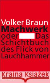 Machwerk oder Das Schichtbuch des Flick von Lauchhammer Braun, Volker   9783518420270 Suhrkamp