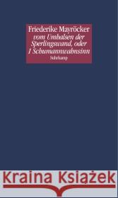 vom Umhalsen der Sperlingswand, oder 1 Schumannwahnsinn Mayröcker, Friederike   9783518421987 Suhrkamp