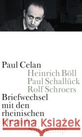 Briefwechsel mit den rheinischen Freunden : Heinrich Böll, Paul Schallück, Rolf Schroers Celan, Paul 9783518422571