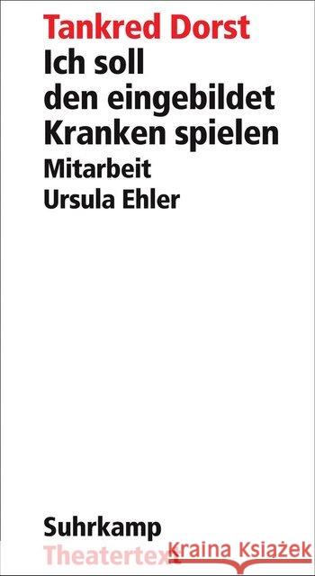 Ich soll den eingebildet Kranken spielen Dorst, Tankred 9783518422755 Suhrkamp