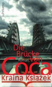 Die Brücke von Coca : Roman. Ausgezeichnet mit dem Prix Médicis 2010 Kerangal, Maylis de 9783518422922