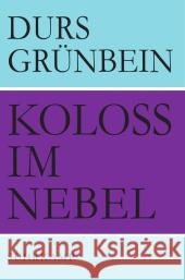 Koloss im Nebel : Gedichte Grünbein, Durs 9783518423165