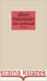 Die Liebende : Erzählung Ostermaier, Albert 9783518423271
