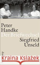 Der Briefwechsel : Peter Handke - Siegfried Unseld Handke, Peter; Unseld, Siegfried 9783518423394 Suhrkamp