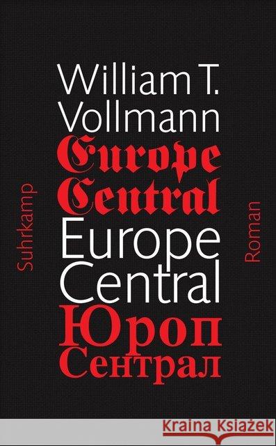 Europe Central : Ausgezeichnet mit dem National Book Award 2005 und dem Preis der Leipziger Buchmesse, Kategorie Übersetzung, 2014 Vollmann, William T. 9783518423684