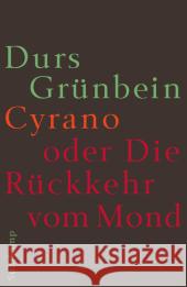 Cyrano oder Die Rückkehr vom Mond Grünbein, Durs 9783518424155