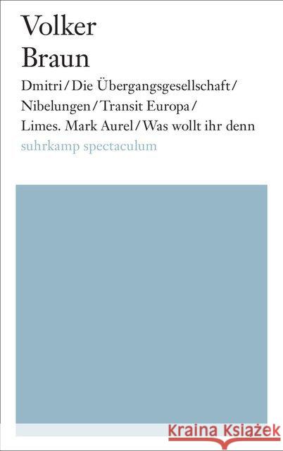 Dmitri/Die Übergangsgesellschaft/Nibelungen/Transit Europa/Limes. Mark Aurel/Was wollt ihr denn Braun, Volker 9783518424384