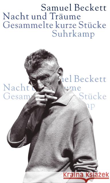 Nacht und Träume : Gesammelte kurze Stücke Beckett, Samuel 9783518424391 Suhrkamp
