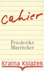 Cahier : Ausgezeichnet mit dem Johann-Beer-Literaturpreis 2014 Mayröcker, Friederike 9783518424469